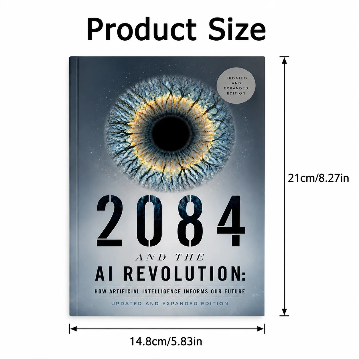 2084 and the AI Revolution: How Artificial Intelligence Informs Our Future: Updated and Expanded Edition