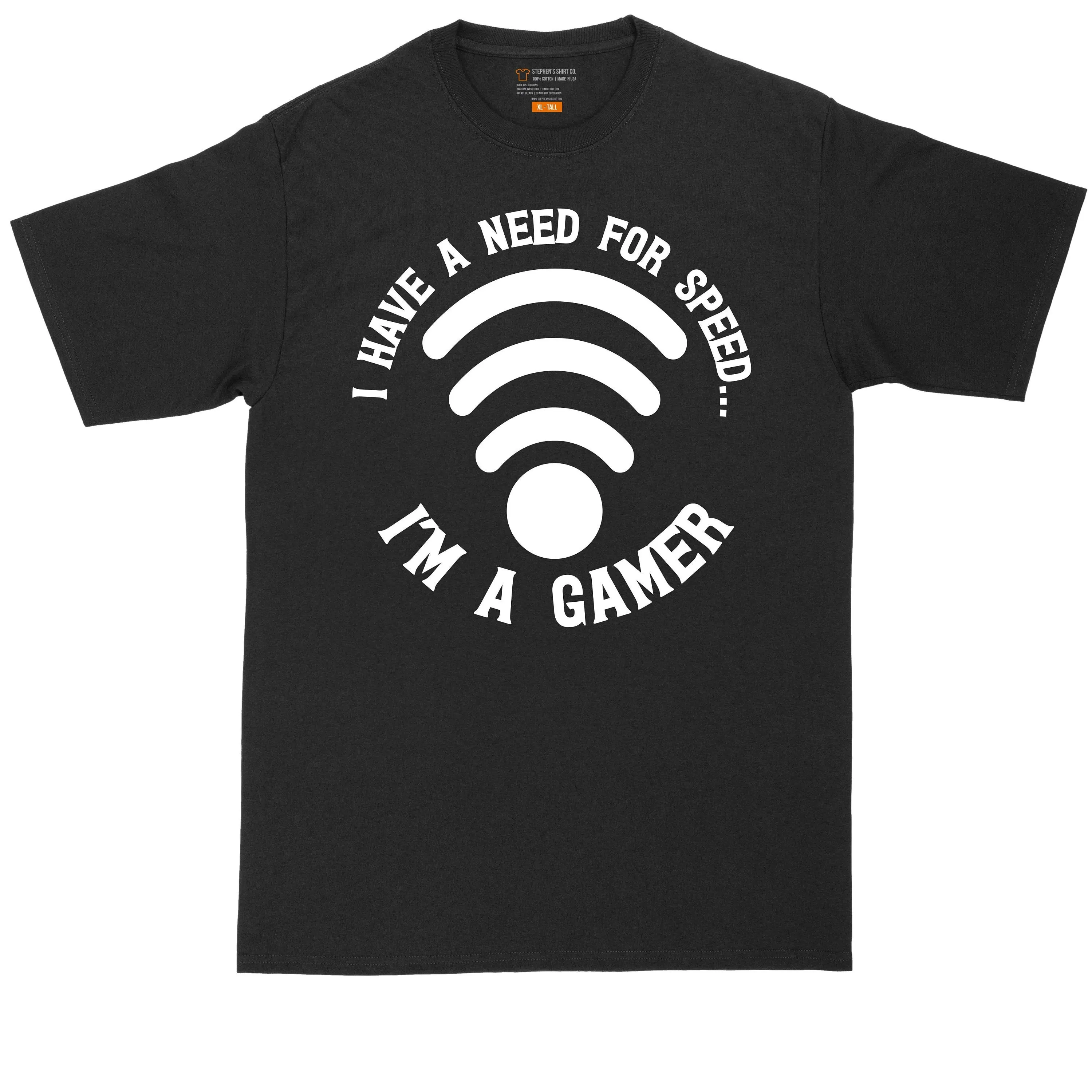 I Have A Need For Speed I'M Gamer Big And Tall Men T Shirt Funny