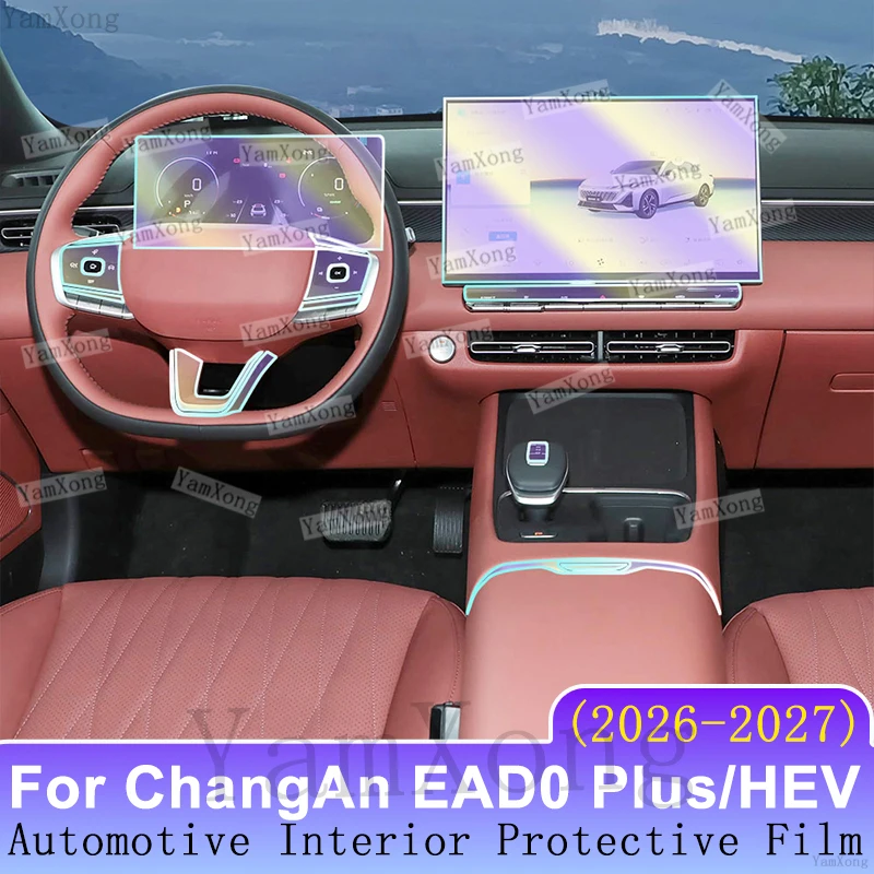Car Interior Protective Film For ChangAn EAD0 Plus/HEV 2026 2027 Anti-Scratch Cover Dashboard Center Console Screen Sticker