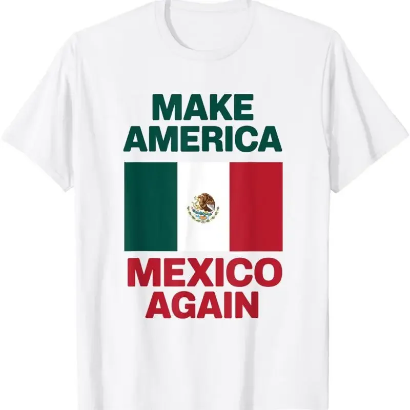 Make America Mexico Again Support Immigrants Mexican Pride T Shirt