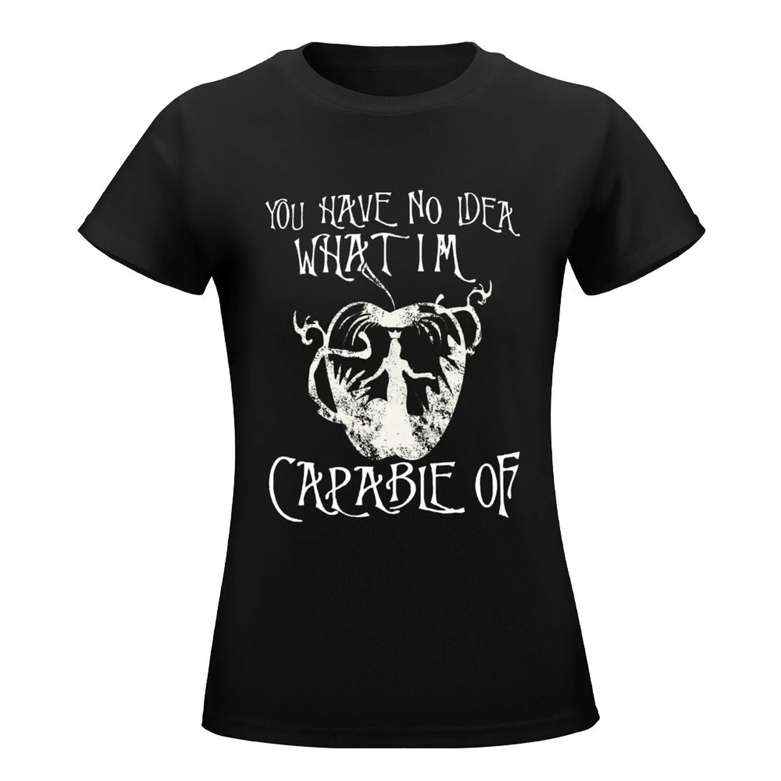 Once upon a time what i am capable , you have no idea what i am capable of Design T-Shirt oversized Women clothing