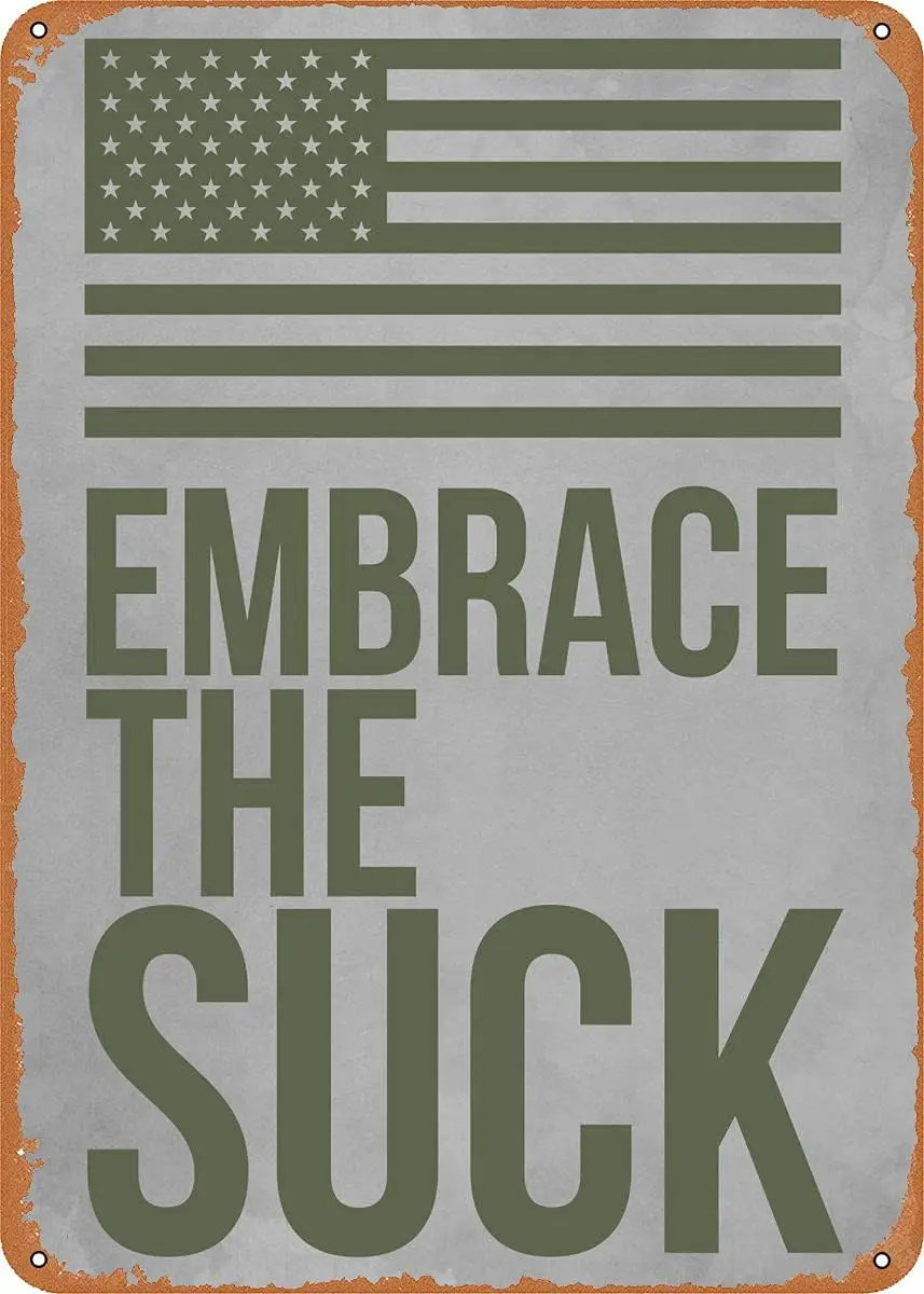 Embrace The Suck Metal Tin Sign Wall Decor Man Cave Military Fan Gift Home Bar Pub Decorative Military Posters 12x8 Inch