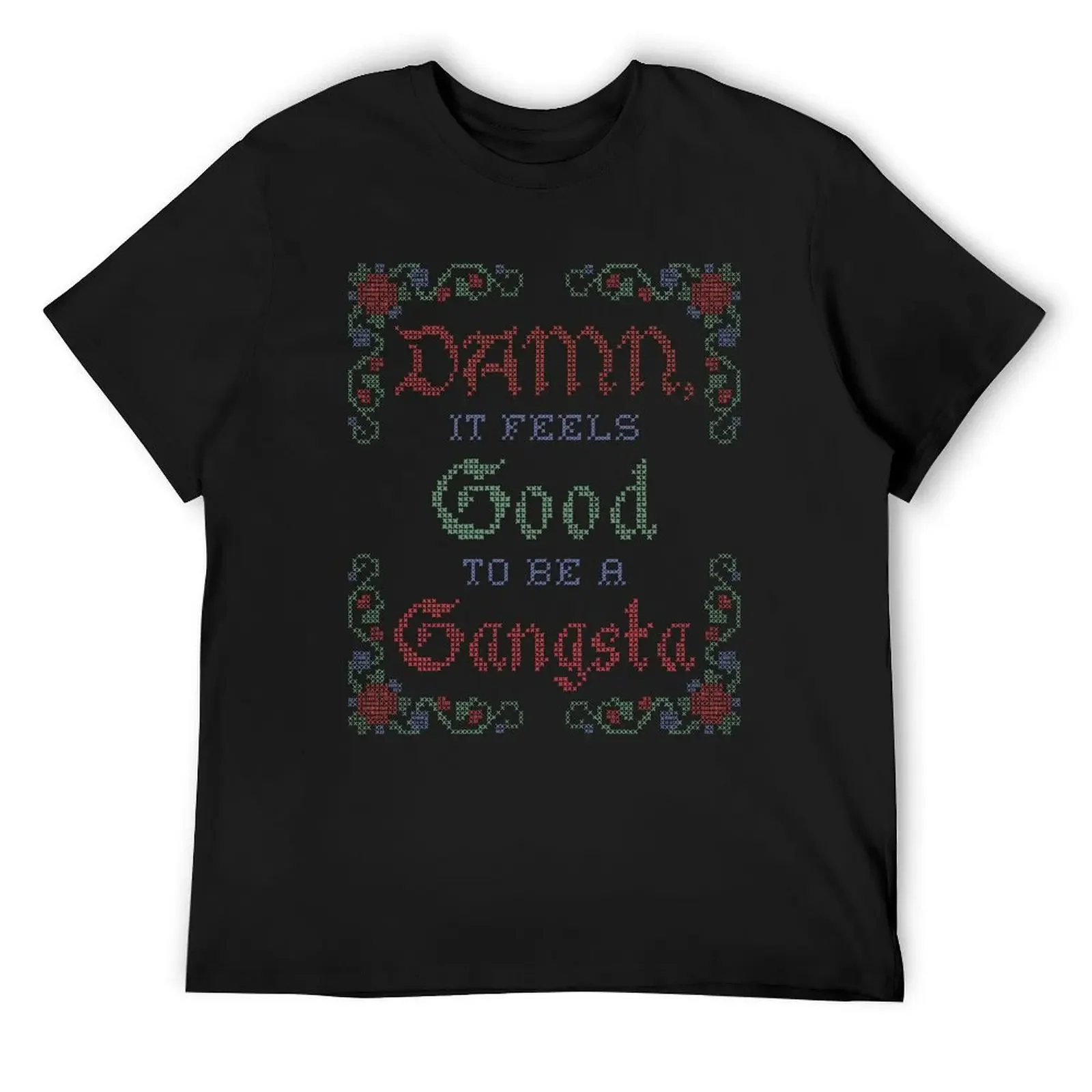 Damn it feels good to be a gangsta. T-Shirt graphics oversized workout shirts for men