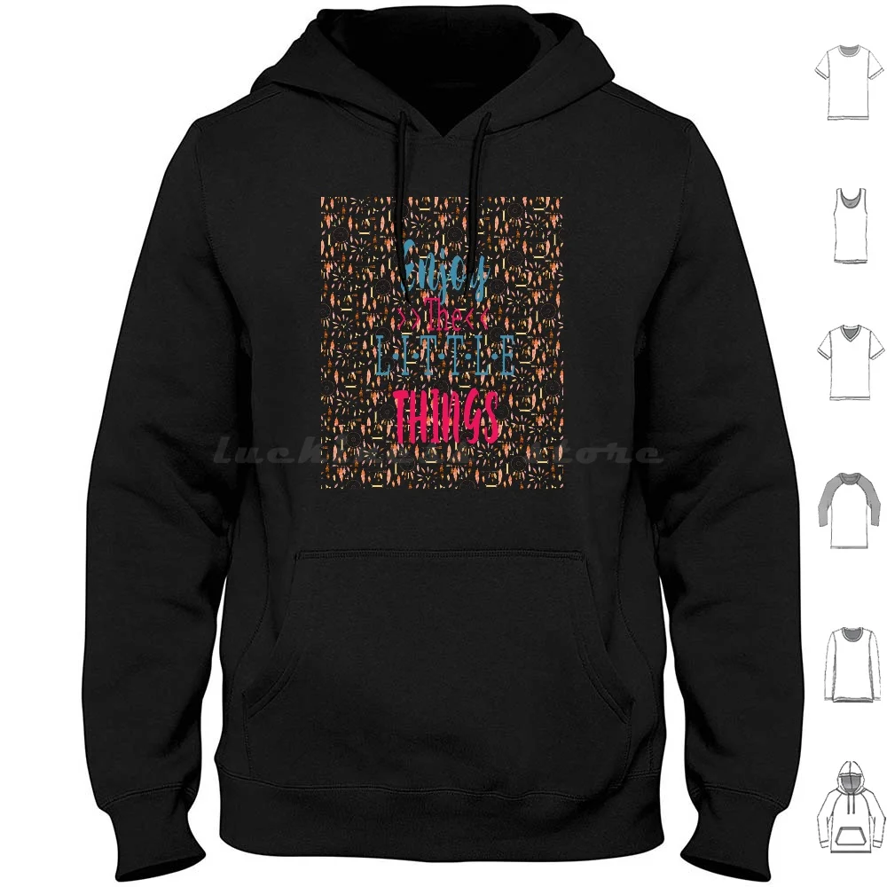 Enjoy The Little Things-Enjoy The Little Things Boho Pattern Hoodies Long Sleeve Pattern Quotes Enjoy The Little Things