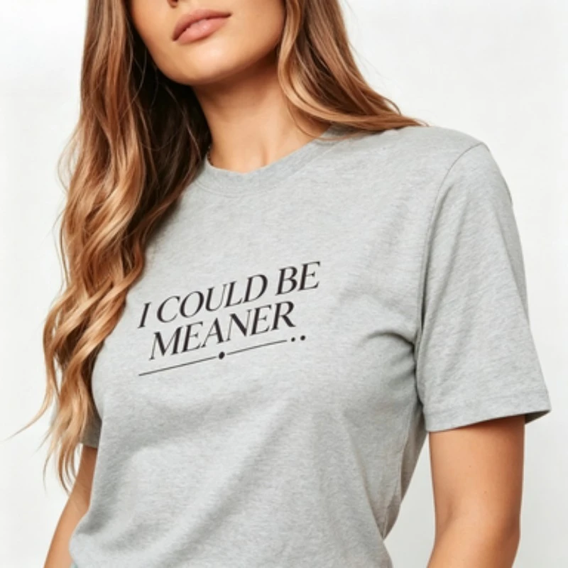 Women Round Neck Cotton T Shirt I Could Be Meaner Minimalist Text Slogan Graphic Casual Summer Short Sleeve Top