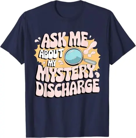 Embarrassing Shirt Funny Inappropriate Discharge Adult Humor T-Shirt Humor Funny Fashion Sarcastic Saying Tee Top Graphic Outfit