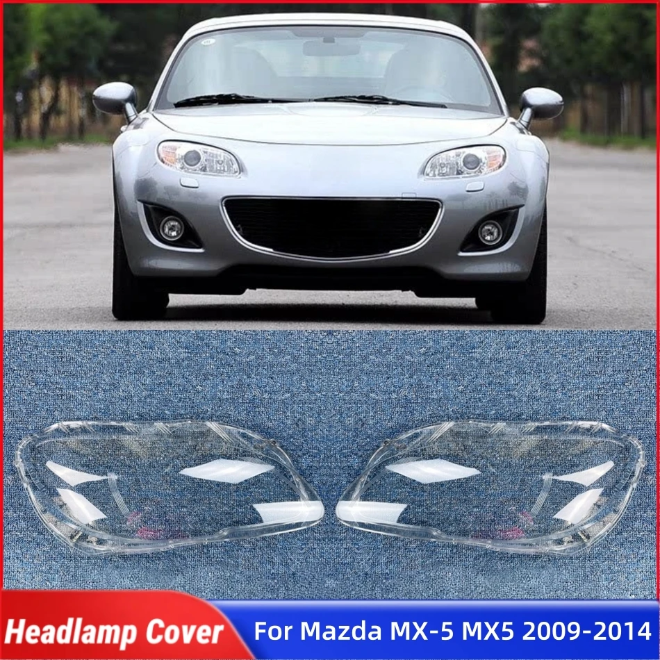 

Для Mazda MX-5 MX5 2009 2010 2011 2012 2013 2014 аксессуары, крышка фары, передняя фара автомобиля, крышка объектива, корпус фары
