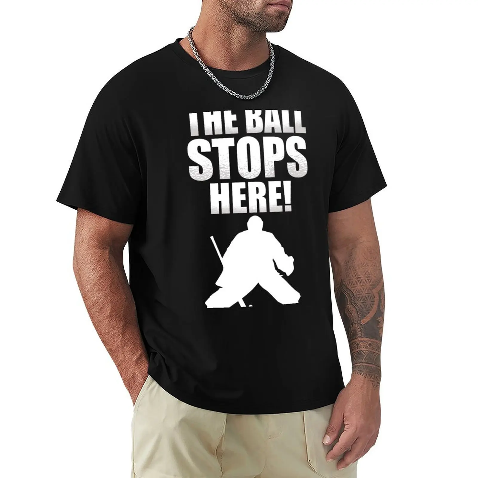 

The Ball Stops Here - Field Hockey Goalie T-Shirt plus sizes football t shirt blue archive Men's cotton t-shirt