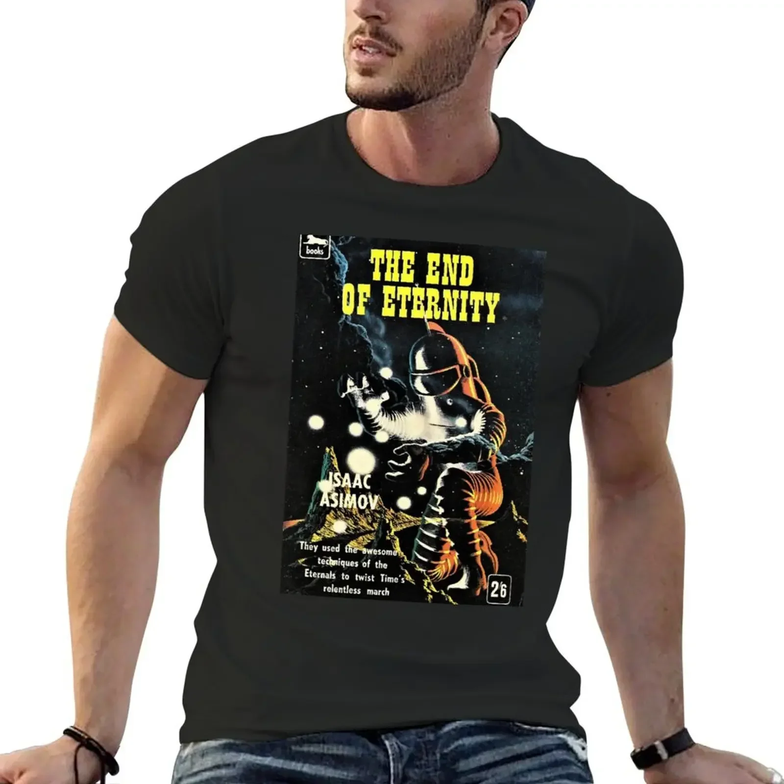 To The End Of Eternity - Isaac Asimov T-Shirt designer shirts man t shirt tops Blouse heavyweight t shirts for men