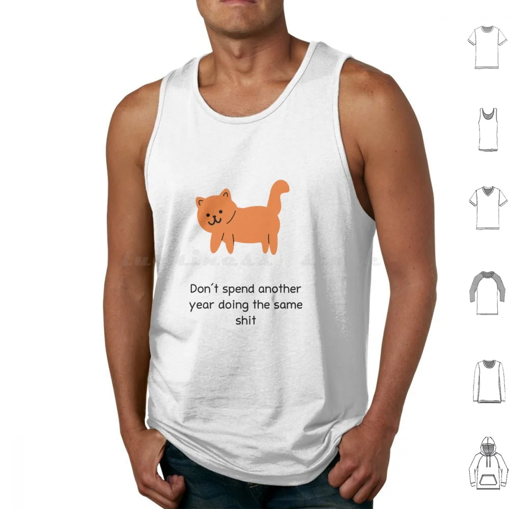 Don't Spend Another Year Doing The Same Shit Hand-Drawn Cat Mood Yellow Background Tank Tops Print Cotton Dont Spend