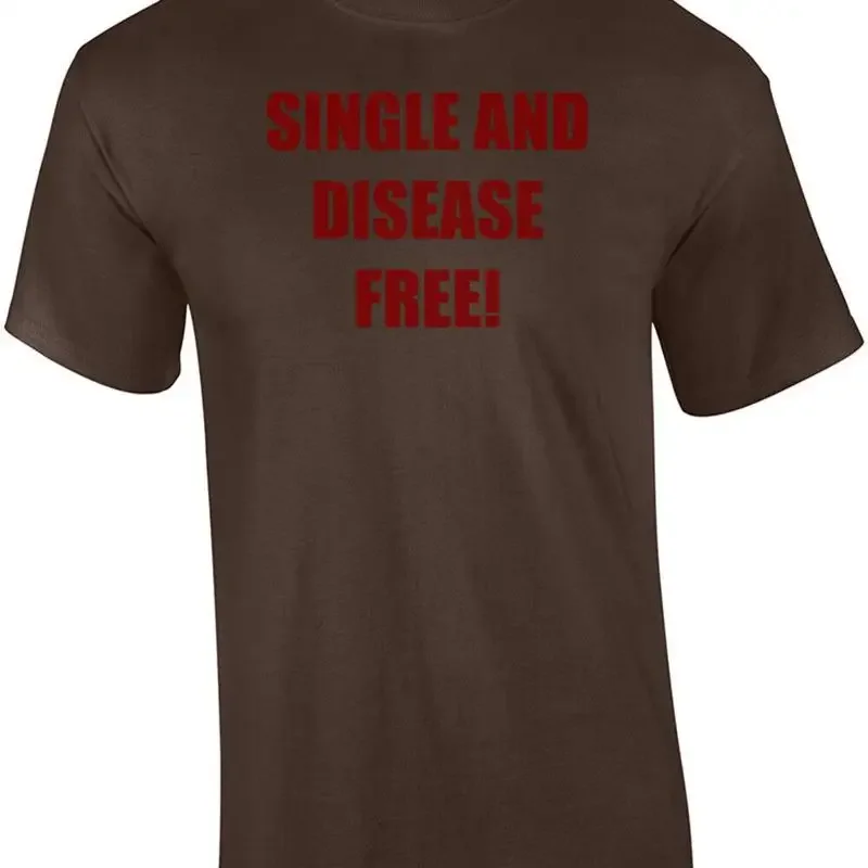 SINGLE AND DISEASE FREE! Shirt