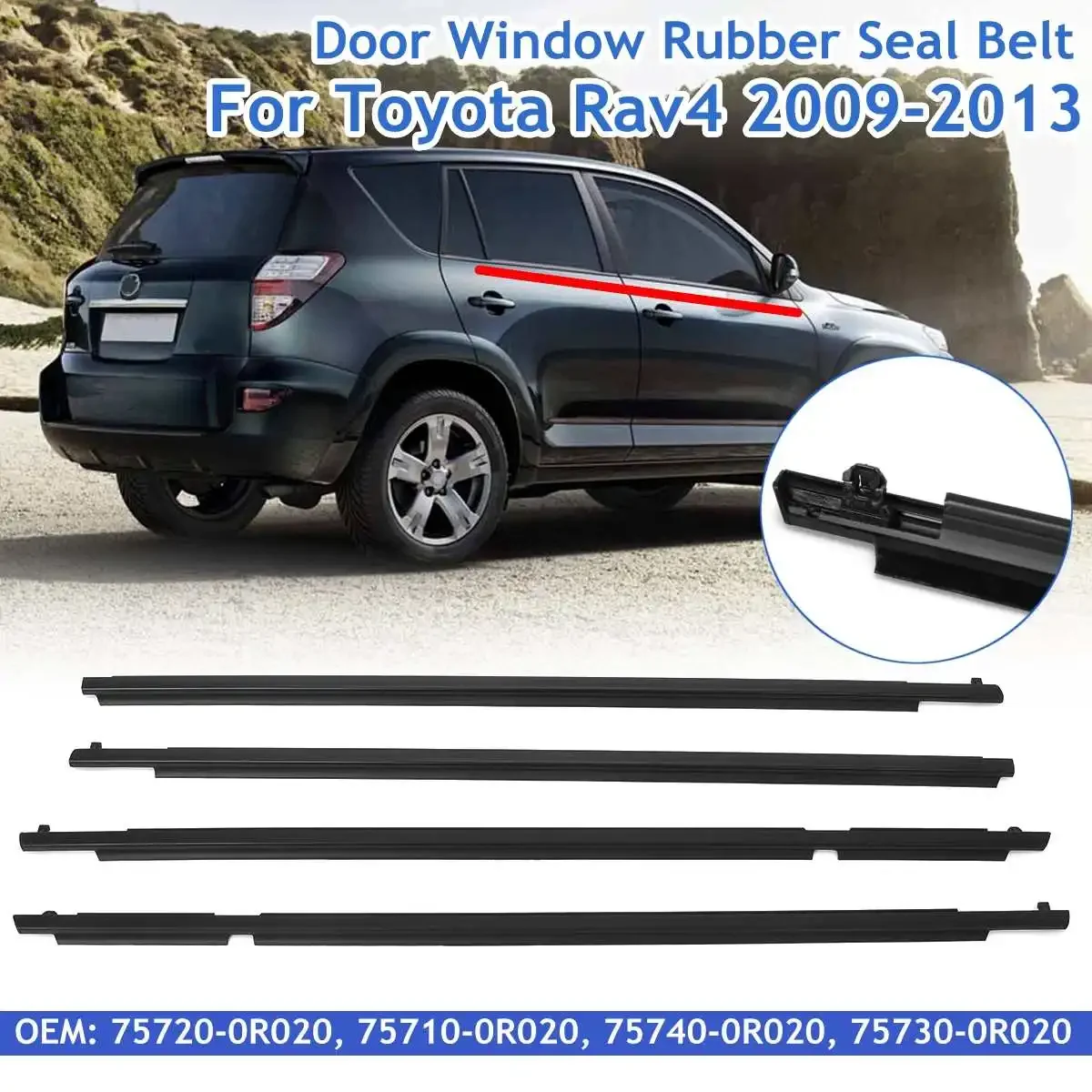 

4PCS Front Door Window Rubber Seal Belt For Toyota Rav4 2009 2010 2011 2012 2013 #75720-0R020 75710-0R020 75740-0R020