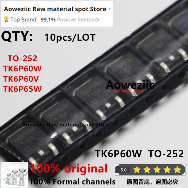 Aoweziic   100% New Imported Original TK6P60W 6.2A 600V  TK6P60V 6.2A 600V  TK6P65W 5.8A 650V  TO-252