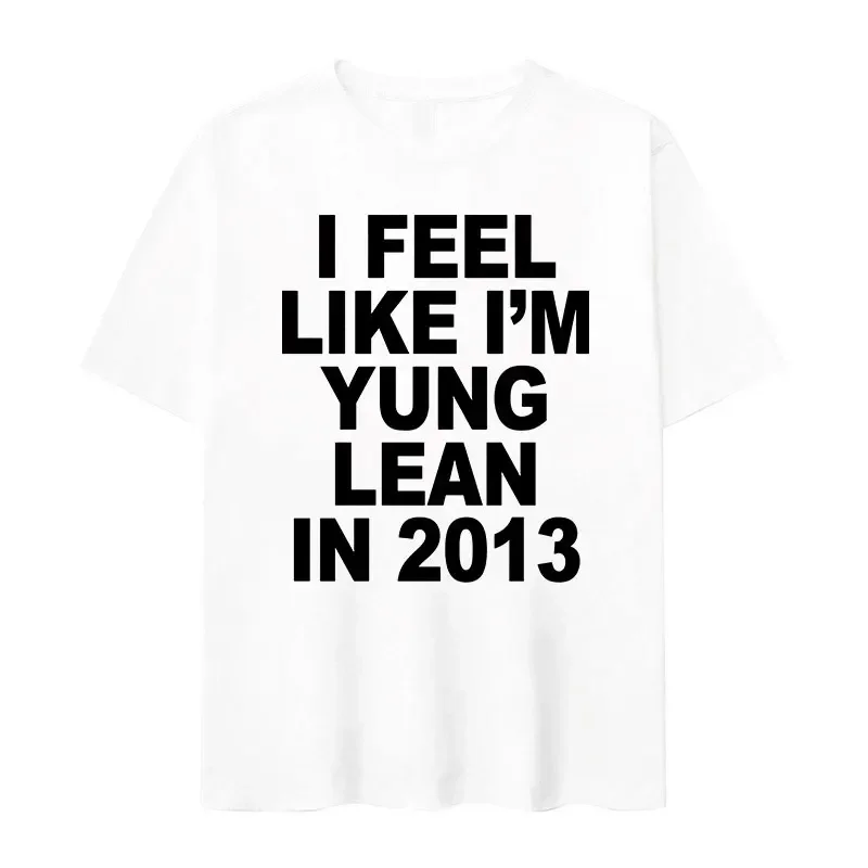 I Feel Like I'm Yung Lean in 2013 Letter Printed T-shirt for Women's Kids Casual High Quality Fashion Tshirt Extra Large T-shirt