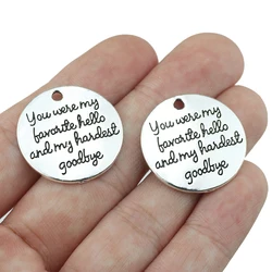 High Quality 10Pieces/Lot Diameter 25mm Letter Printed You Were My Favorite Hello and My Hardest Goodbye Graduation Charms