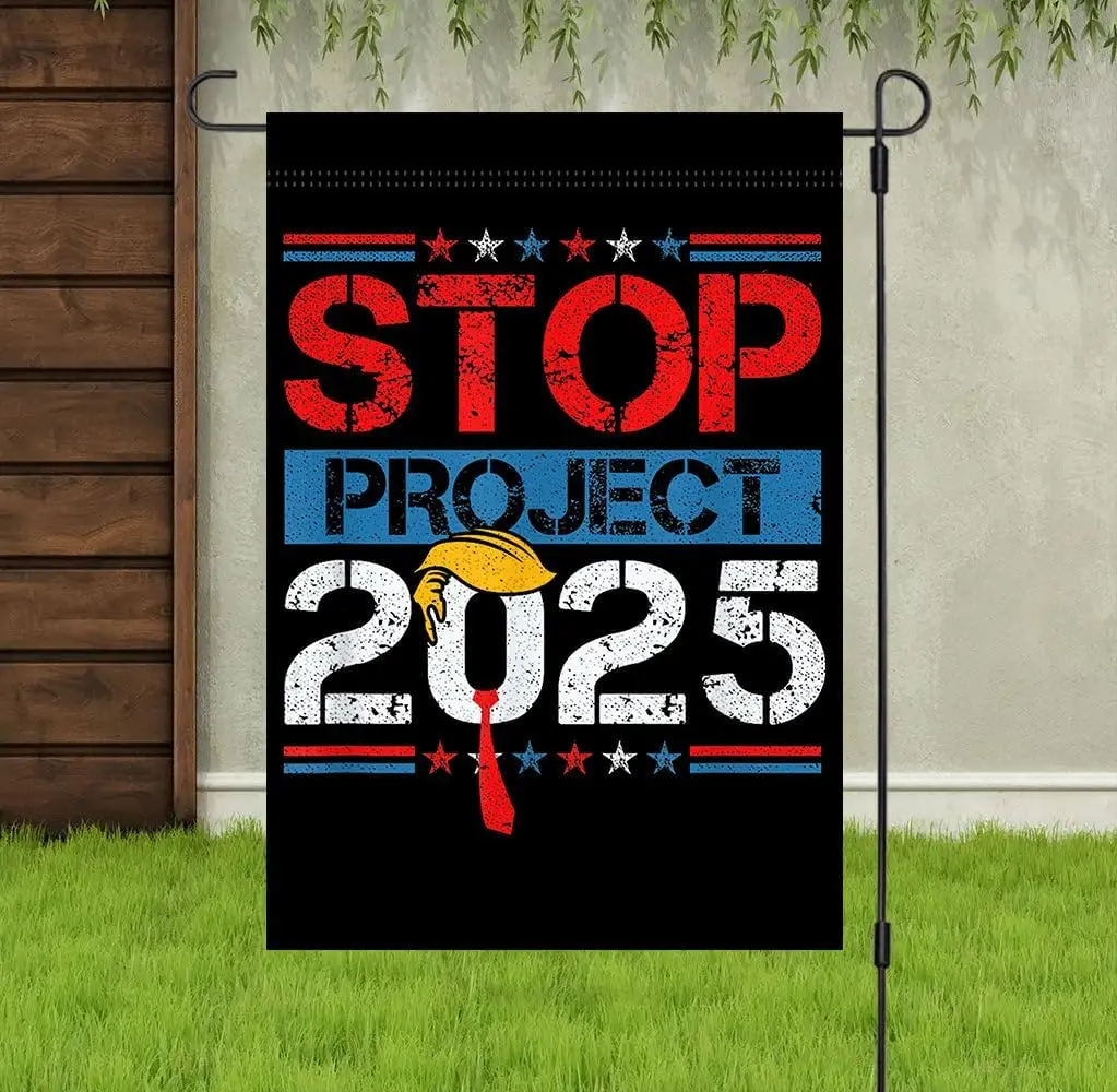 Stop Project 2025 Garden Flag - Project 2025 Sign - Pro Democracy Sign - Vote Blue Sign - Election 2024 Sign - Reject Project -