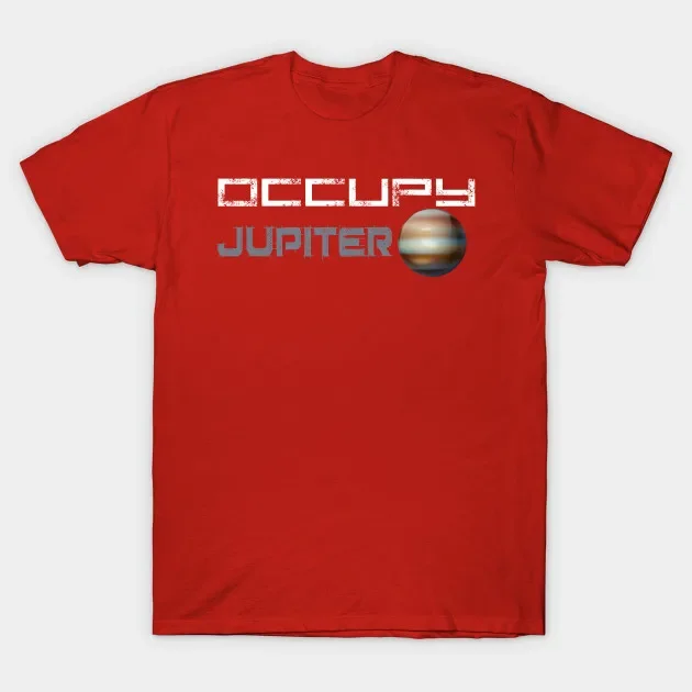 Occupy Jupiter Science Fiction and Space Enthusiasts Gift T Shirt. New 100% Cotton Short Sleeve O-Neck T-shirt Casual Mens Top