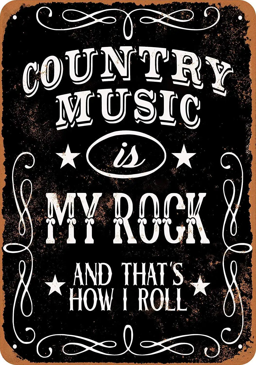 

8 X 12 Metal Sign - Vintage Look Country Music is My Rock and That's How I Roll (Black Background)