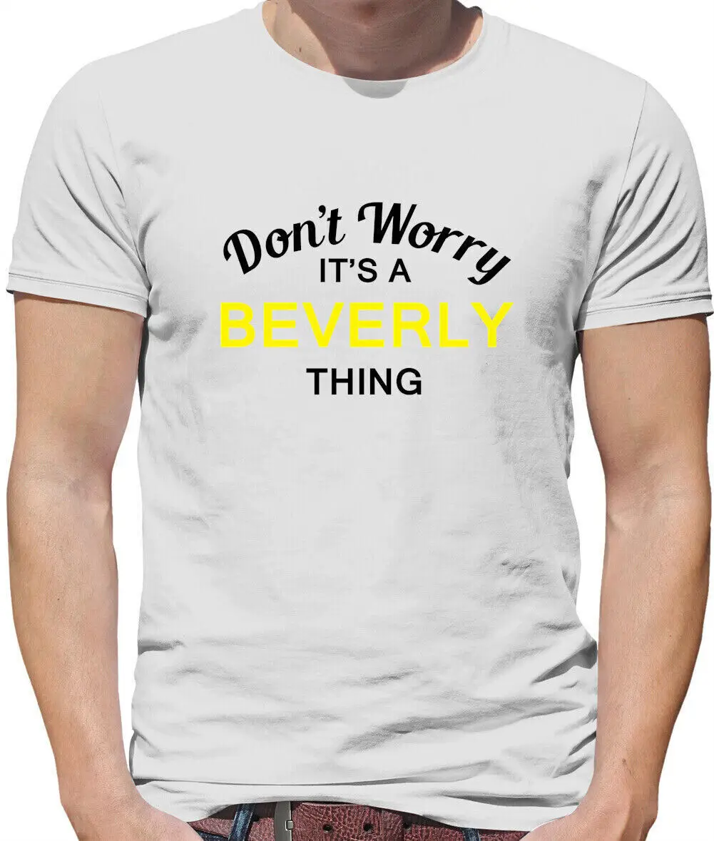 Don'T Worry It's a BEVERLY Thing Mens T-Shirt - Surname Custom Name Family