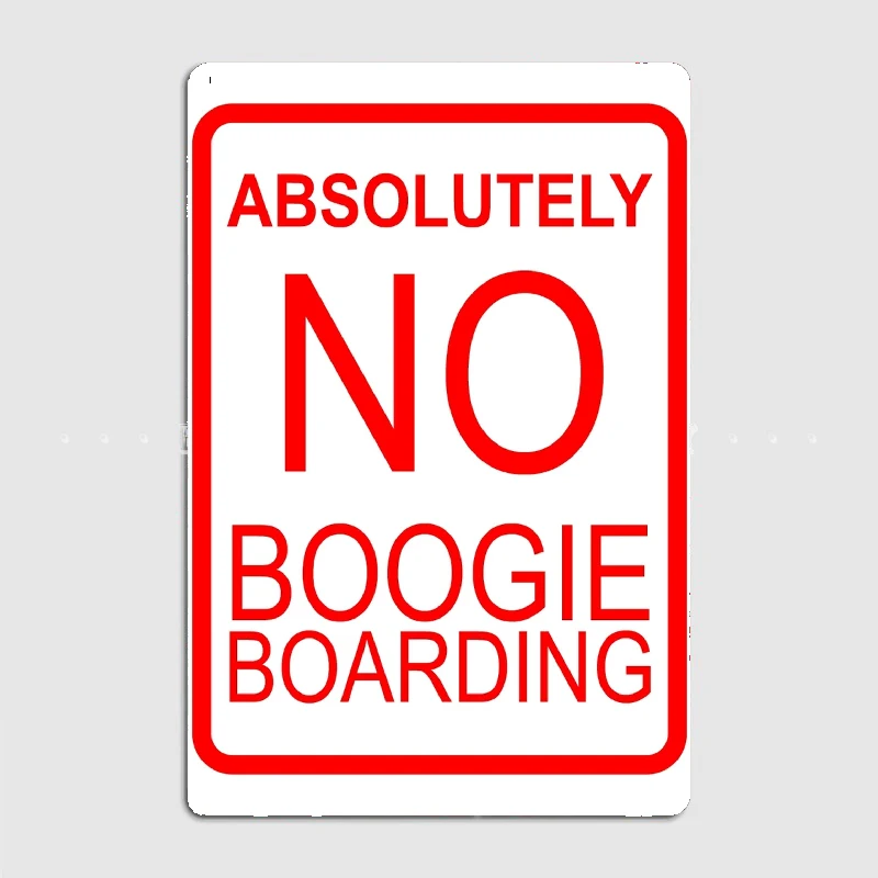 Absolutely No Boogie Boarding Metal Sign Club Home Garage Club Create Decoration Tin Sign Poster Room Wall Decor