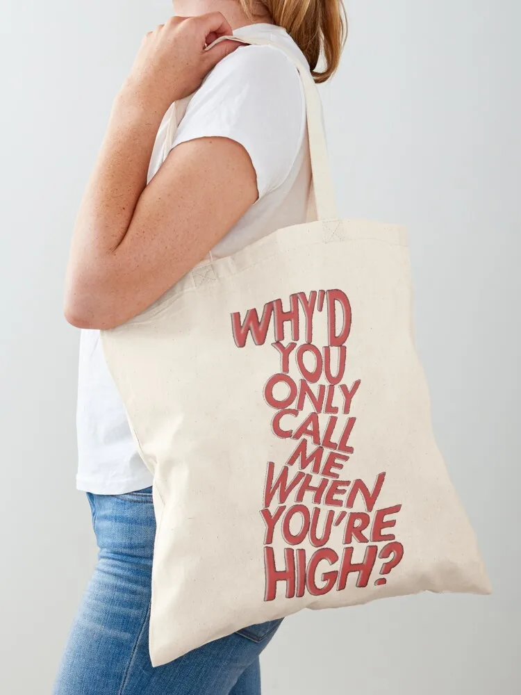 why_d you only call me when you_re high Artic Monkeys Tote Bag canvas bags foldable reusable bag Cloth bags tote bag custom