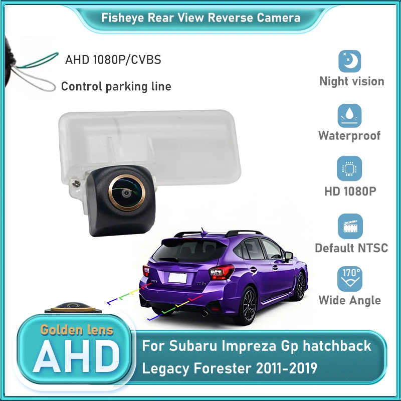 

Резервная камера заднего вида с золотым объективом AHD для Subaru Impreza Gp хэтчбек Legacy Forester 2011 2012 2013-2019, камера номерного знака