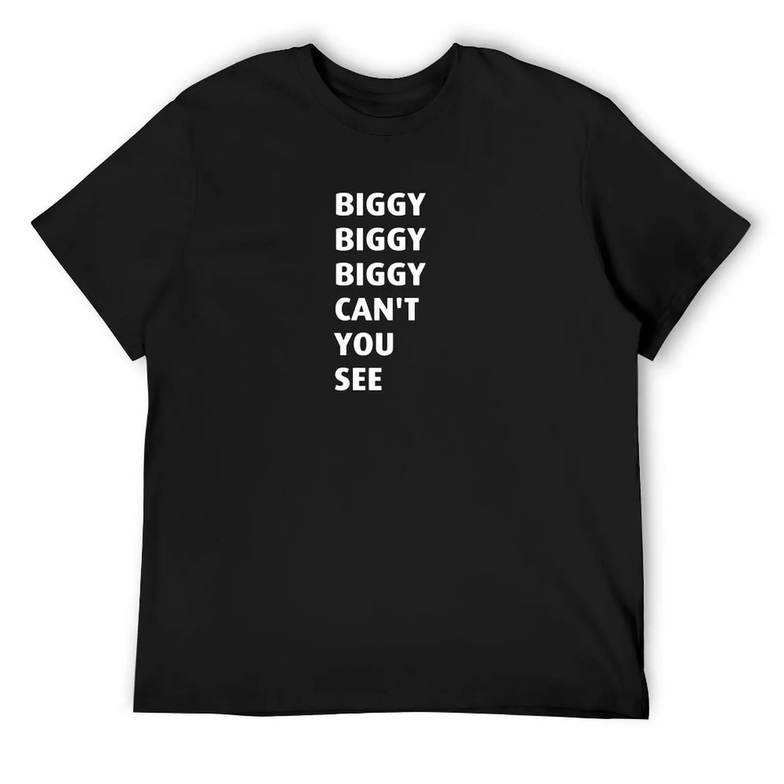 

Biggie Biggie Biggie can't you see T-Shirt kawaii clothes clothes fashion shirts t shirts for men graphic