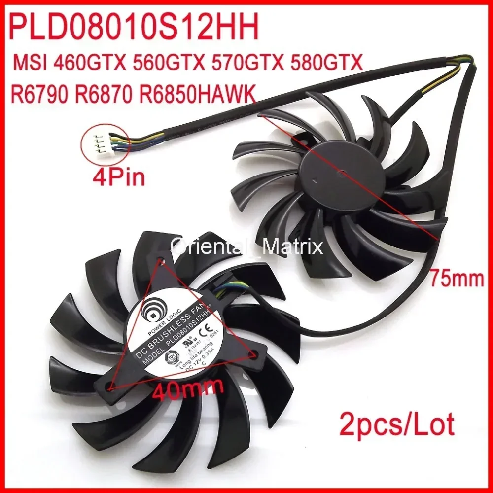 

2pcs/Lot PLD08010S12HH DC12V 0.35A 4Pin For MSI 460GTX 560GTX 570GTX 580GTX R6790 R6870 R6850 HAWK Fan
