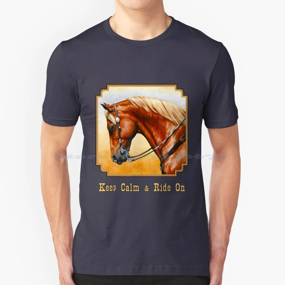 Keep Calm & Ride On A Western Sorrel Quarter Horse T Shirt 100% Cotton Tee Nin Captain Nin Pretty Hate Machine Nine Inch Nails