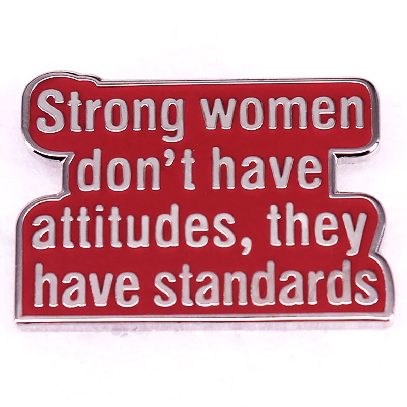 Strong Women Don't Have Attitudes They Have Standards Enamel Pin Life Quotes Badge Brooch