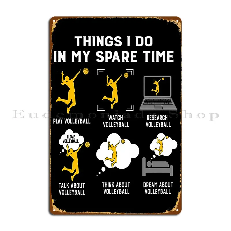 Things I Do In My Spare Time Play Volleyball Best Metal Plaque Poster Garage Customize Mural Print Club Tin Sign Poster