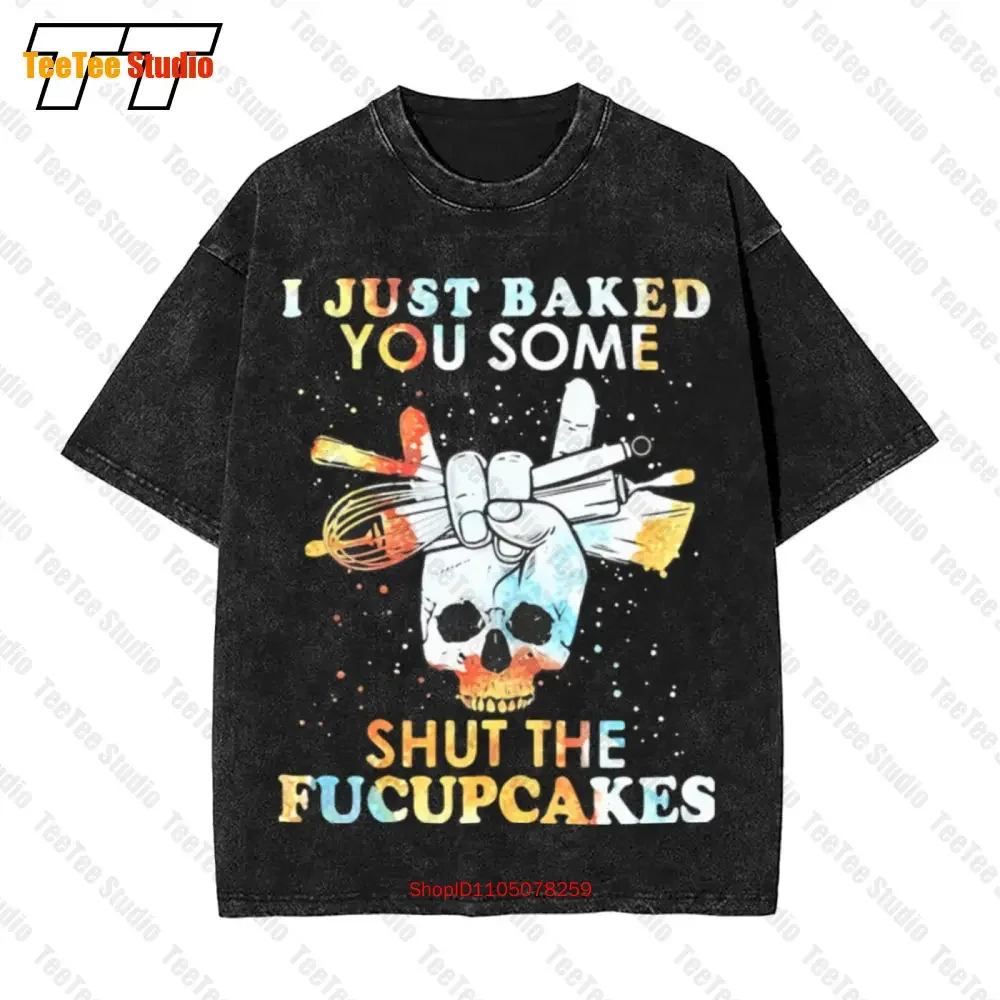 Skull I Just Baked You Some Shut The Fucupcakes Vintage Oversized T-Shirt TVJZ