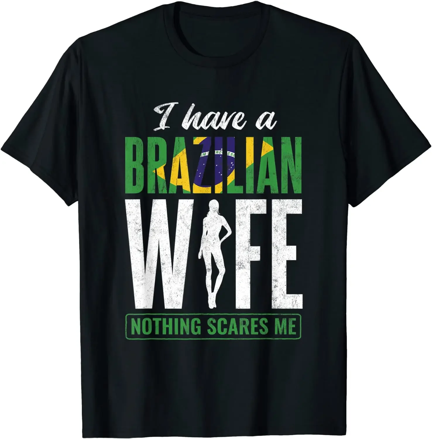 

Mens Have Brazilian Wife Nothing Scares Me Husband Brazil Men T-Shirt Short 100% COTTON O-Neck Tee Shirts