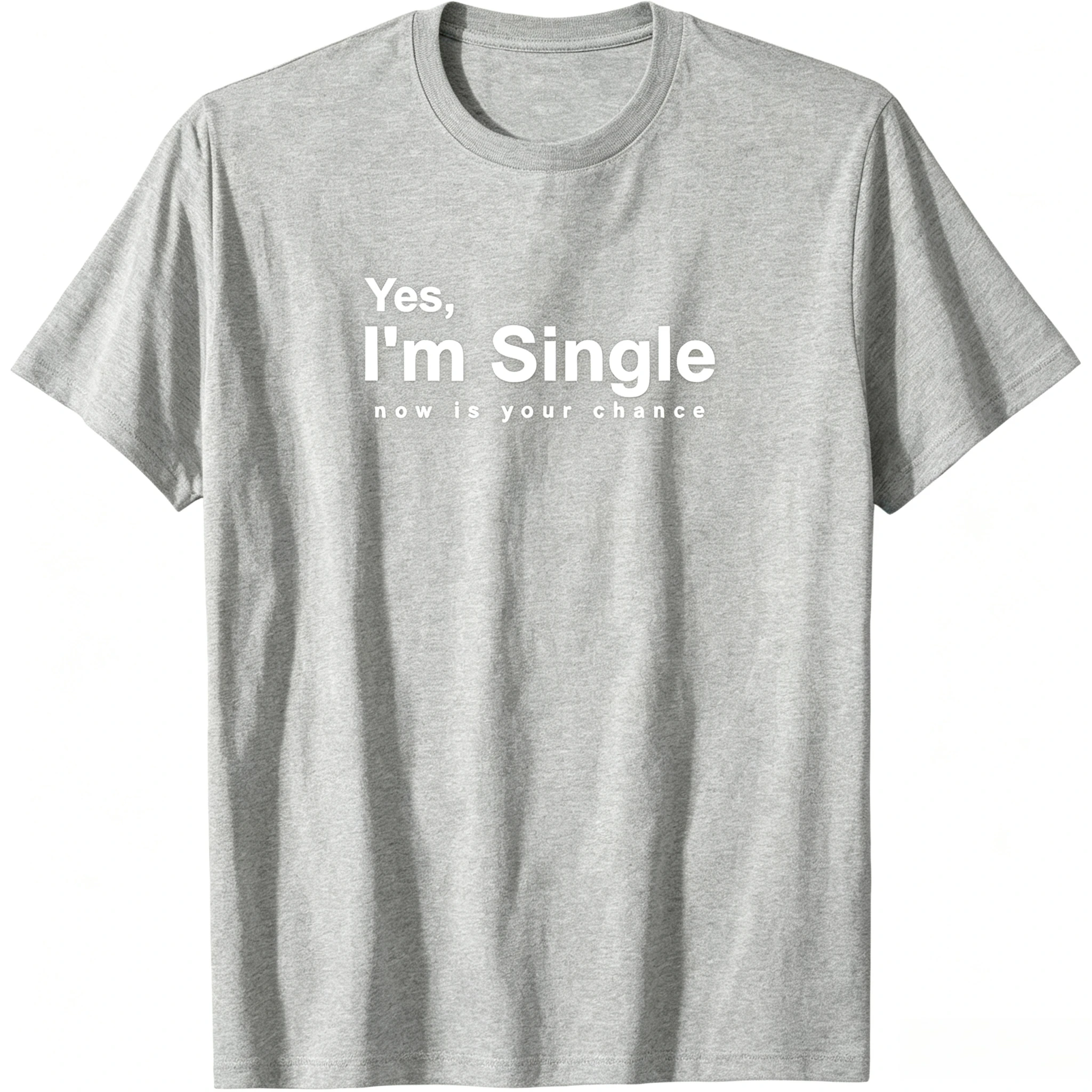 【New Arrival】Men's _Yes I'm Single Now Is Your Chance_ Funny Graphic T-Shirt Humor Dating Quote Print