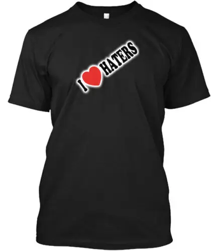 I Love Haters T-Shirt Made in the USA Size S to 5XL