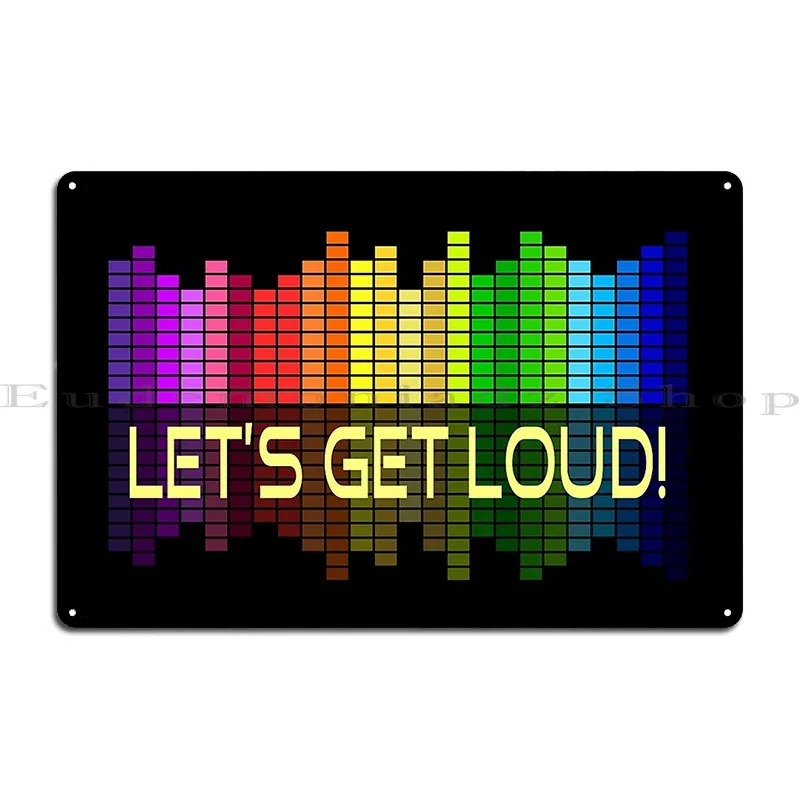 Let S Get Loud Music Equalizer Metal Plaque Poster Vintage Plaques Wall Mural Club Designs Tin Sign Poster