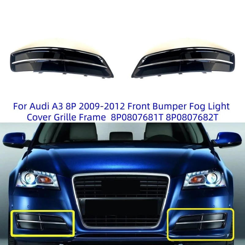 

For Audi A3 8P 2009-2012 Front Bumper Fog Light Cover Grille Frame Bezel Chrome Ring Left Right 8P0807681T 8P0807682T