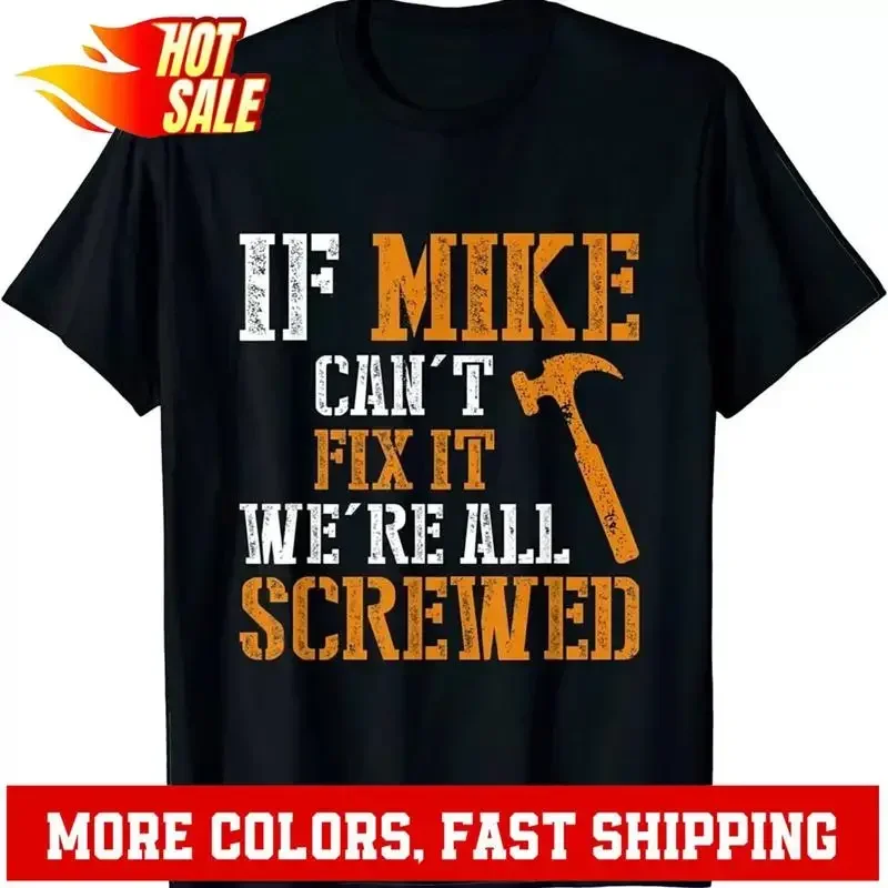 If Mike Can't Fix It We're All Screwed T Shirt