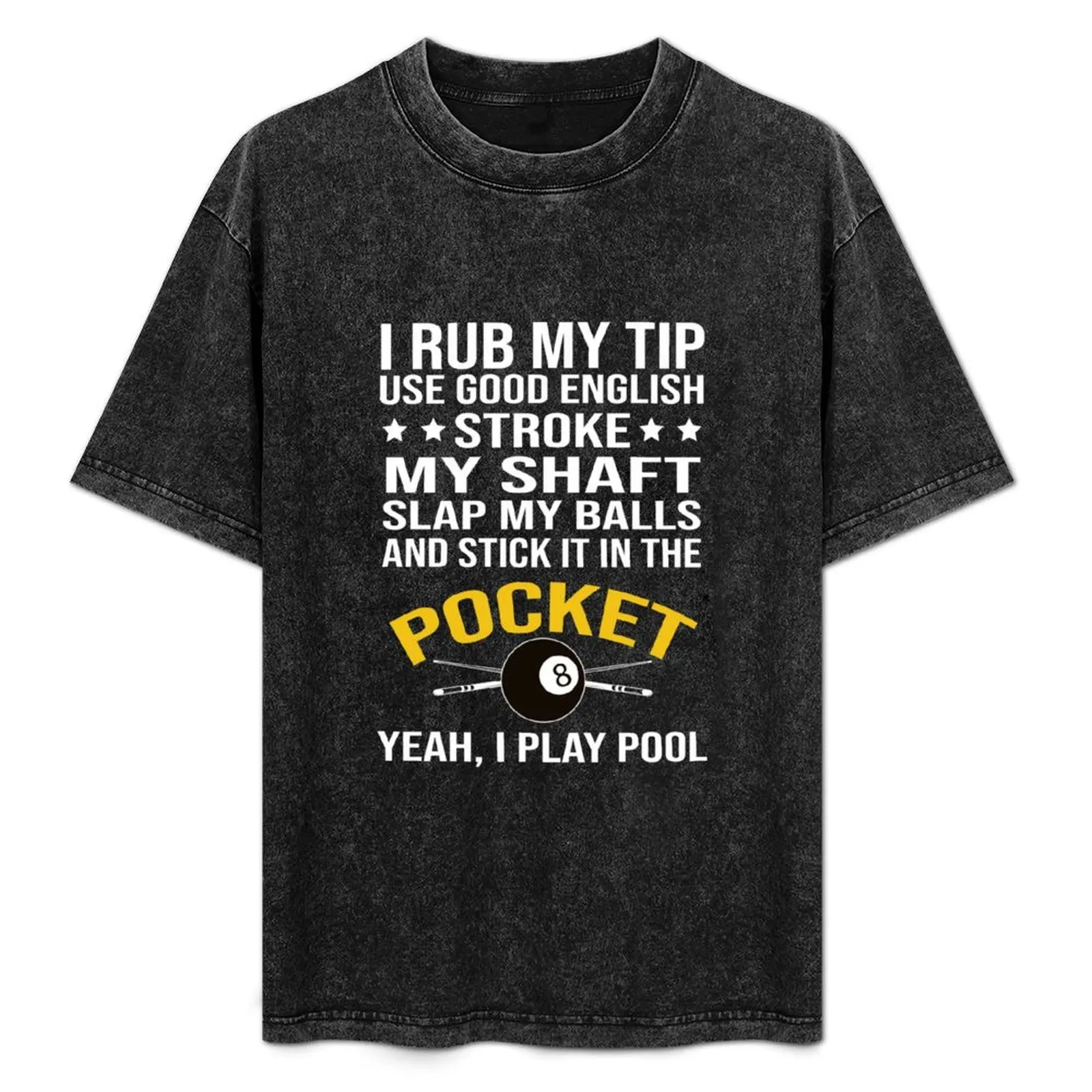 Funny Billiards Pool Players 8 ball Cue Ball Sport Gift I Rub My Tip T-Shirt tops blacks T-shirt men