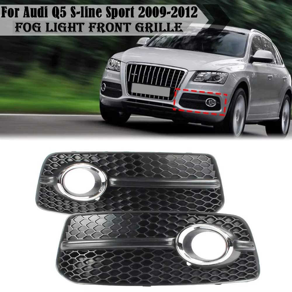 

Car Front Bumper Fog Light Grill Cover For Audi Q5 S-line Sport 2009 2010 2011 2012 Auto Fog lamp Grille Facelift 8R0807681E