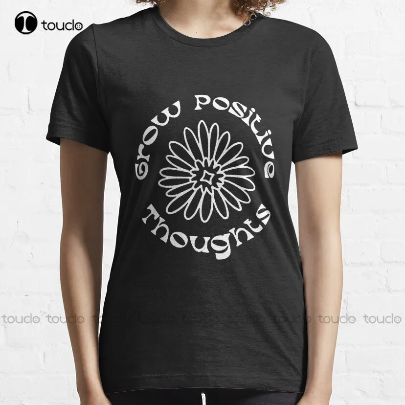 Grow Positive Thoughts Classic T-Shirt Men Shirts Fashion New Popular Custom Aldult Teen Unisex All Seasons Gd Hip Hop Retro New