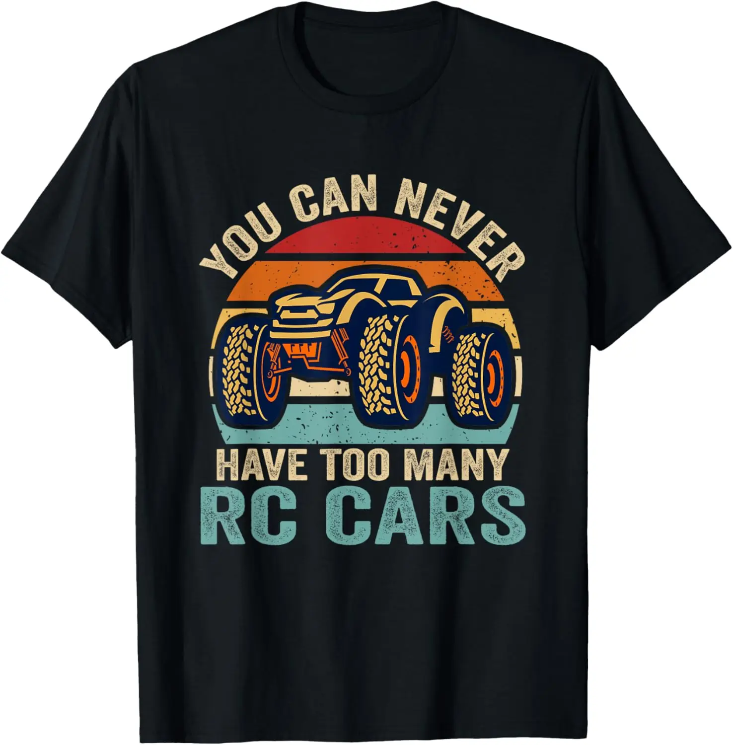 You Can Never Have Too Many RC Cars Cool Remote Control Cars T-Shirt