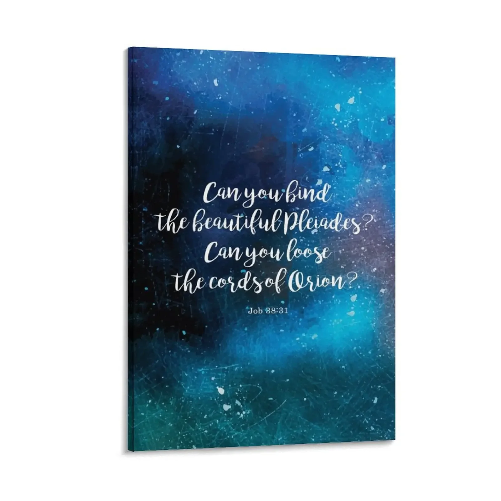 

Can you bind the beautiful Pleiades Can you loose the cords of Orion Job 38:31 Canvas Painting posters Home decoration