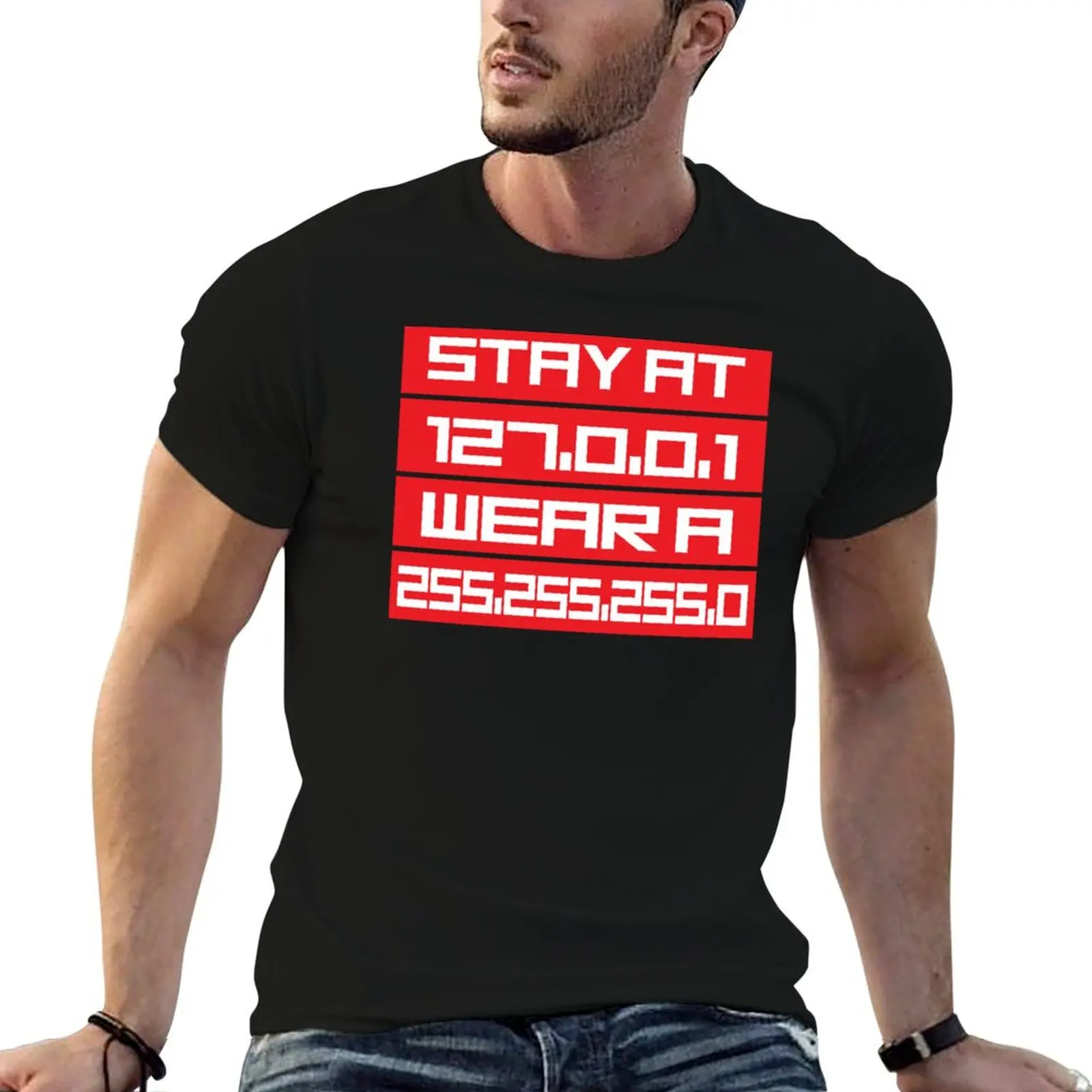 Stay At 127 0 0 1 Wear A 255 255 255 0 T-Shirt graphic t shirts graphics t shirts for men pack