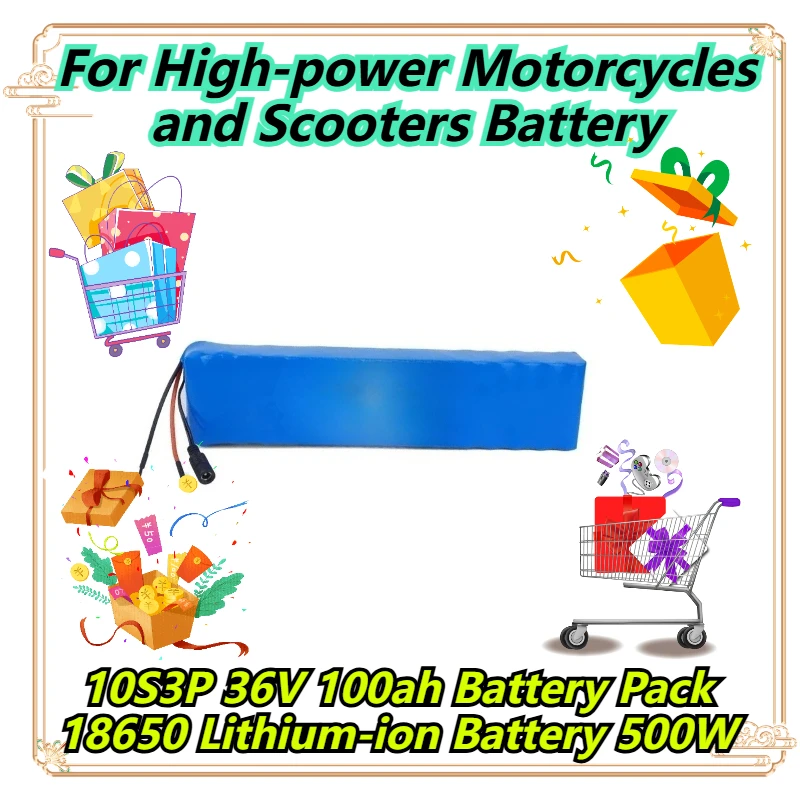 

10S3P 36V 100ah Battery Pack 18650 Lithium-ion Battery 500W For High-power Motorcycles and Scooters Battery