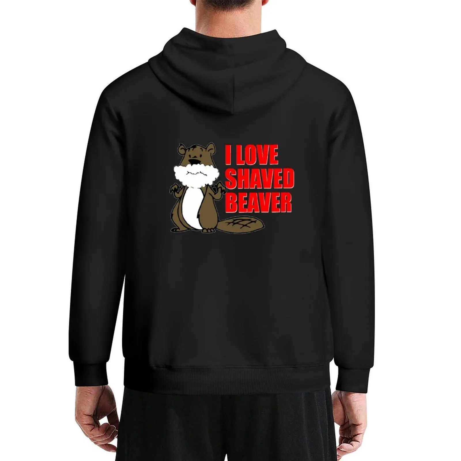 

FUNNY T SHIRT I LOVE SHAVED BEAVER DIRTY Hoodie graphic t shirts men men wear hooded shirt autumn big size hoodie