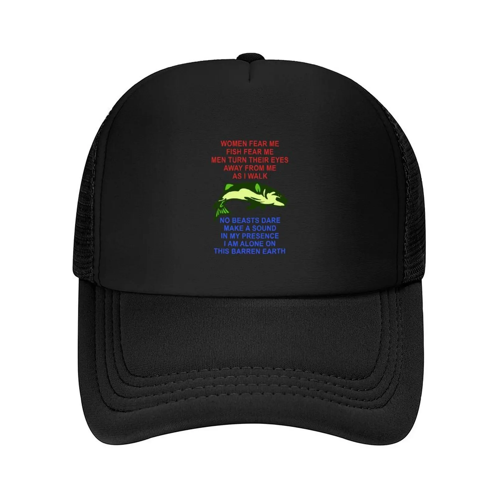 

Women Fear Me, Fish Fear Me, Men Turn Their Eyes - Fishing, Ironic, Oddly Specific Meme Baseball Cap