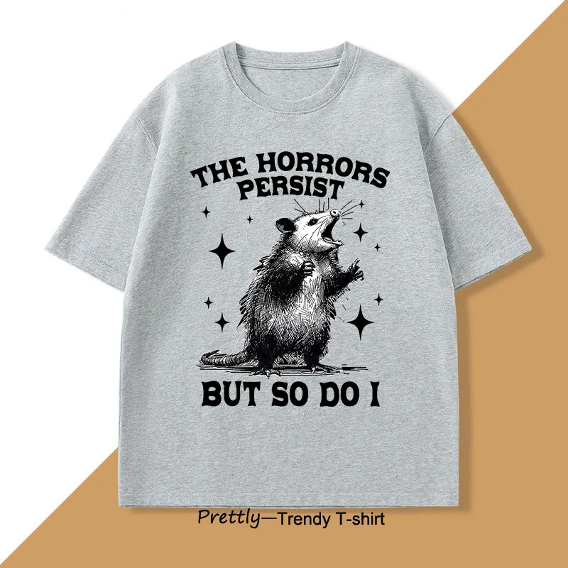 The Horrors Persist But So Do I T-Shirt Retro Opossum Funny Mental Health Tshirt Men Women Street Oversized T Shirts Breathable