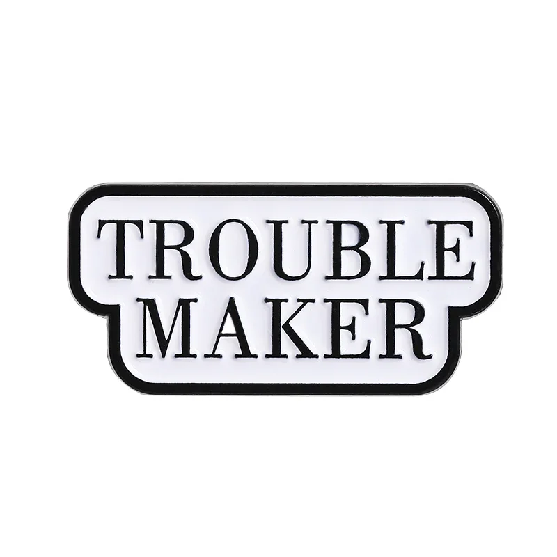 

Trouble Maker Enamel Pins Humorous Satire Phrases Brooches Decor Backpack Lapel Badge Funny Jewelry Gifts Accessories for Friend