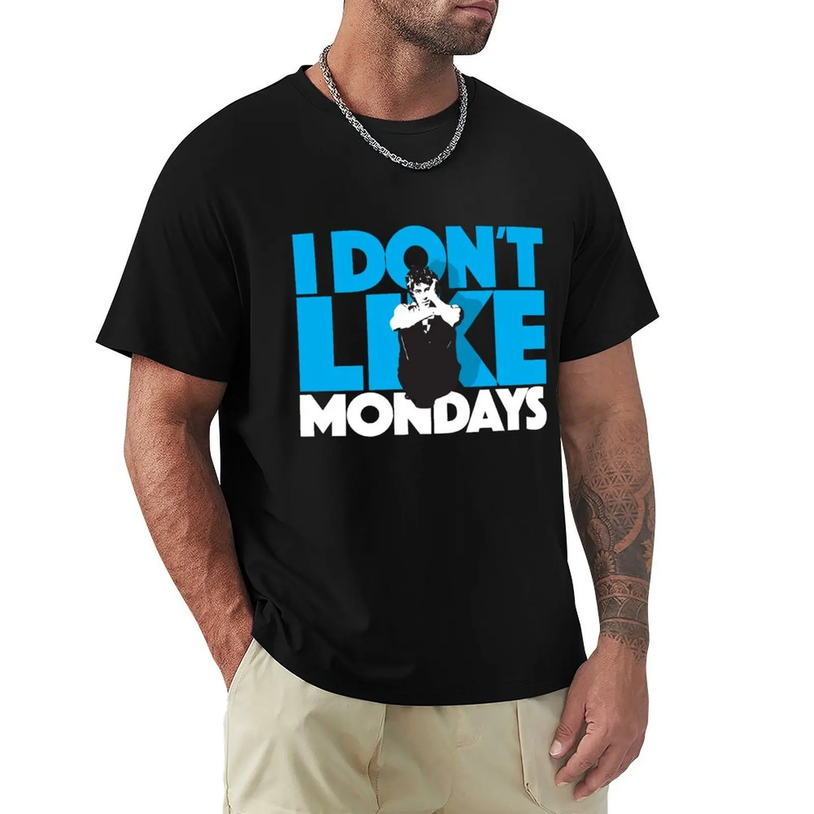 

I Don't Like Mondays T-Shirt Funny t-shirt summer shirt quick-drying blanks outfits for men